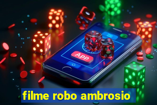 filme robo ambrosio